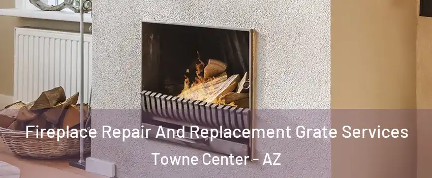 Fireplace Repair And Replacement Grate Services Towne Center - AZ