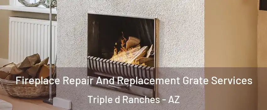 Fireplace Repair And Replacement Grate Services Triple d Ranches - AZ
