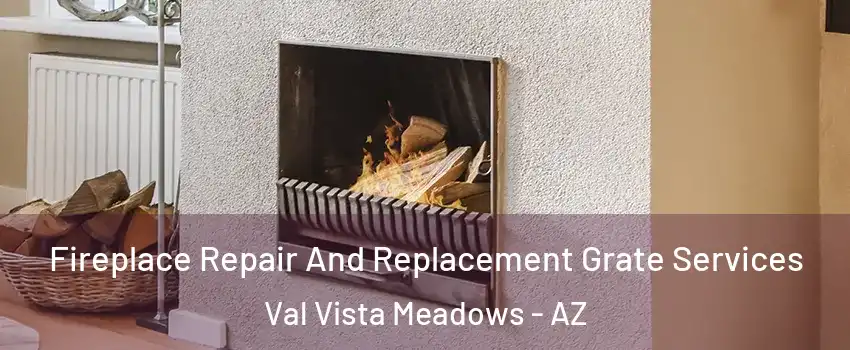 Fireplace Repair And Replacement Grate Services Val Vista Meadows - AZ