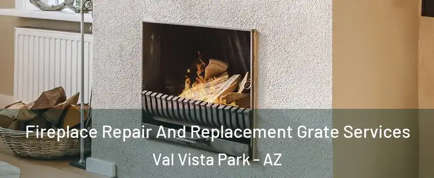 Fireplace Repair And Replacement Grate Services Val Vista Park - AZ