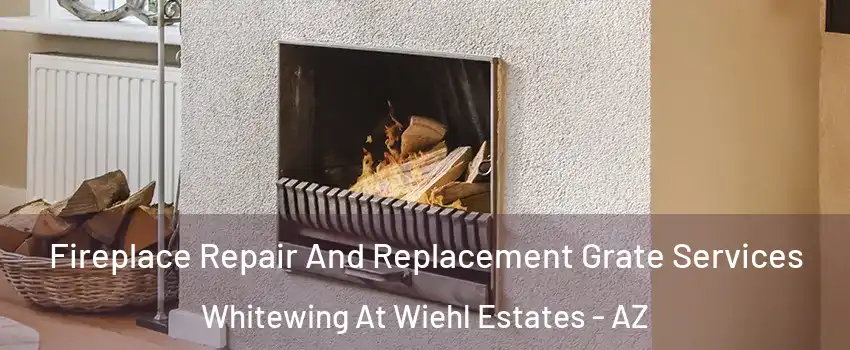 Fireplace Repair And Replacement Grate Services Whitewing At Wiehl Estates - AZ
