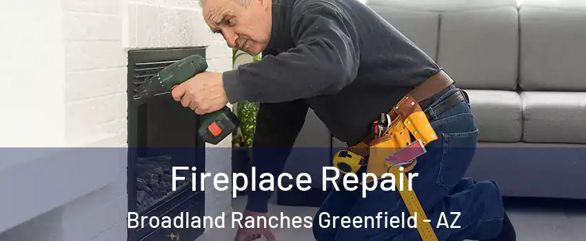 Fireplace Repair Broadland Ranches Greenfield - AZ