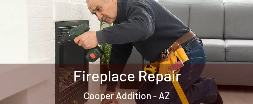 Fireplace Repair Cooper Addition - AZ