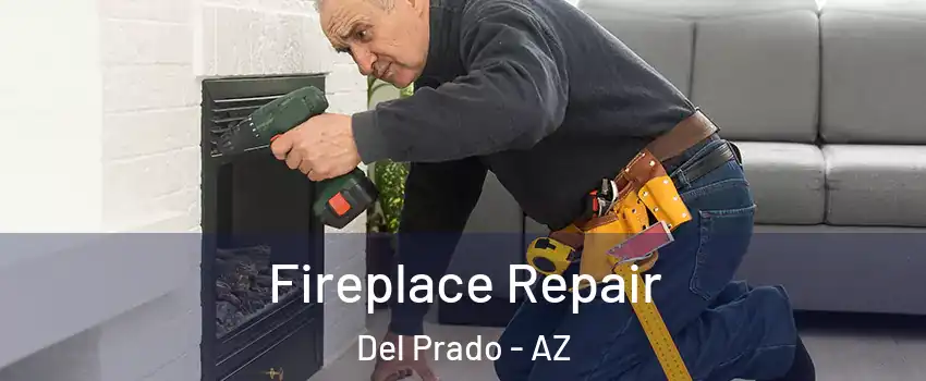 Fireplace Repair Del Prado - AZ