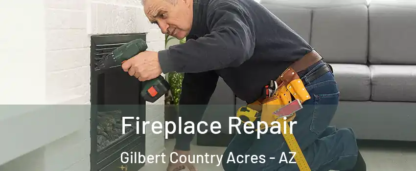 Fireplace Repair Gilbert Country Acres - AZ