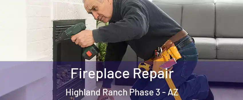 Fireplace Repair Highland Ranch Phase 3 - AZ