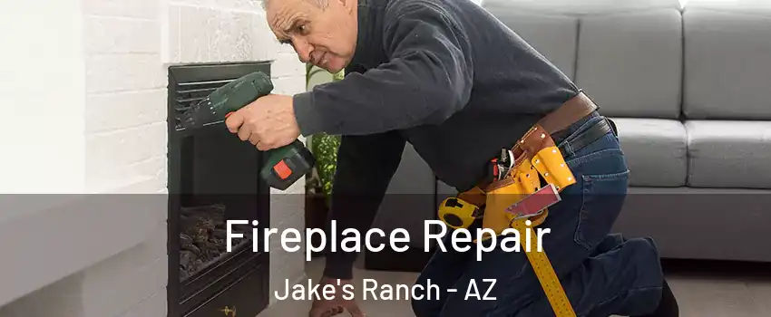 Fireplace Repair Jake's Ranch - AZ