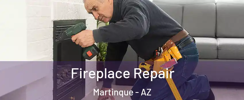 Fireplace Repair Martinque - AZ