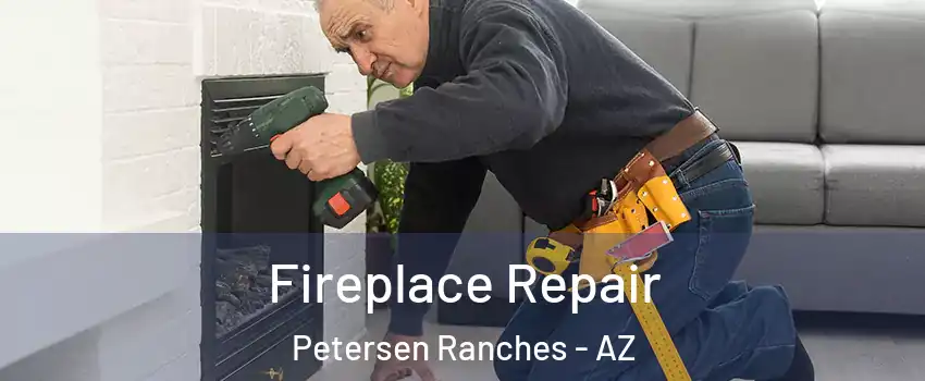Fireplace Repair Petersen Ranches - AZ