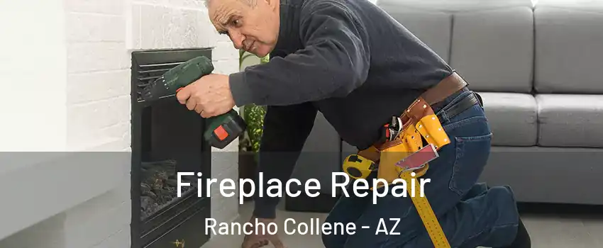 Fireplace Repair Rancho Collene - AZ