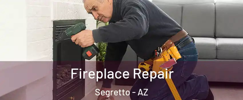 Fireplace Repair Segretto - AZ