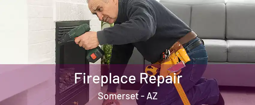 Fireplace Repair Somerset - AZ