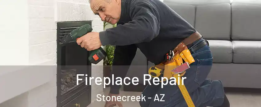 Fireplace Repair Stonecreek - AZ