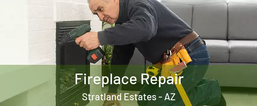 Fireplace Repair Stratland Estates - AZ