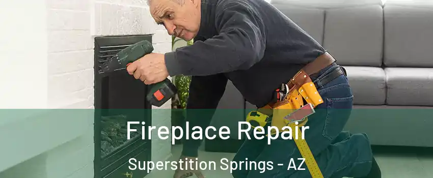 Fireplace Repair Superstition Springs - AZ