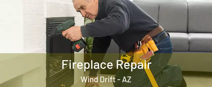 Fireplace Repair Wind Drift - AZ