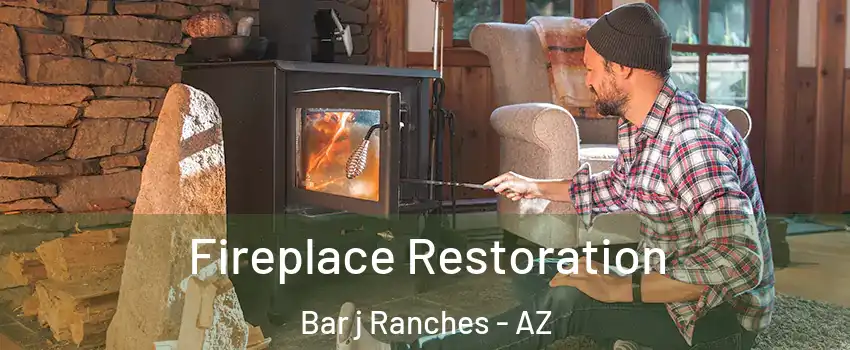 Fireplace Restoration Bar j Ranches - AZ