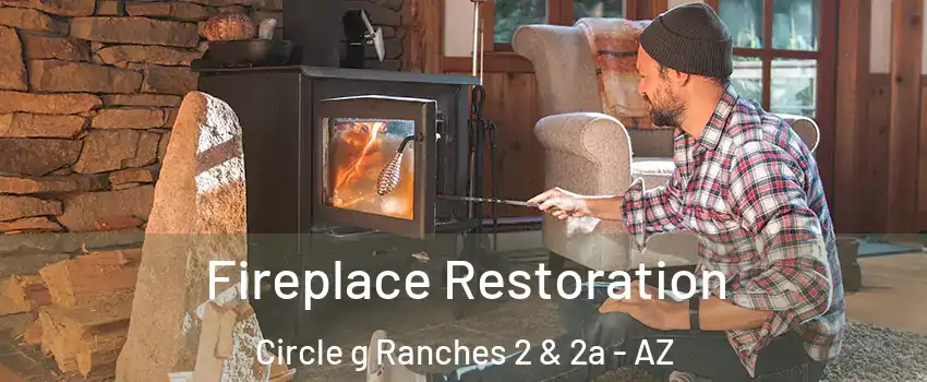 Fireplace Restoration Circle g Ranches 2 & 2a - AZ