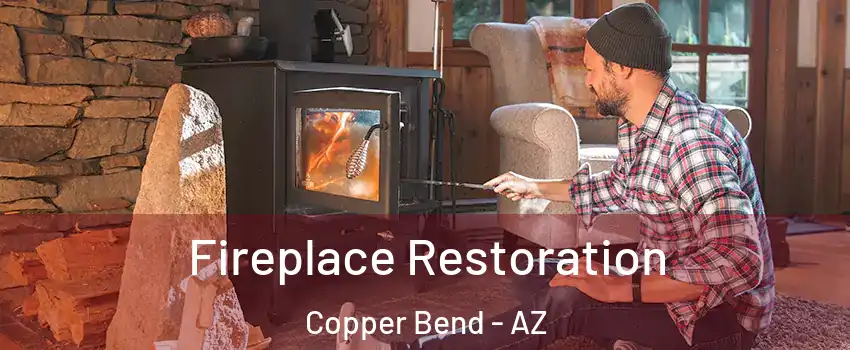 Fireplace Restoration Copper Bend - AZ