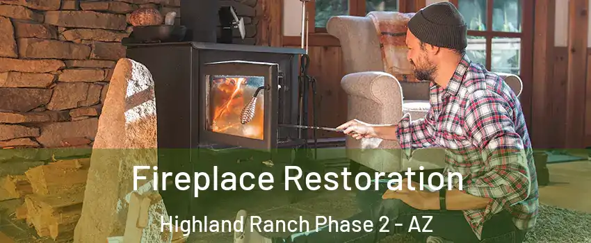 Fireplace Restoration Highland Ranch Phase 2 - AZ