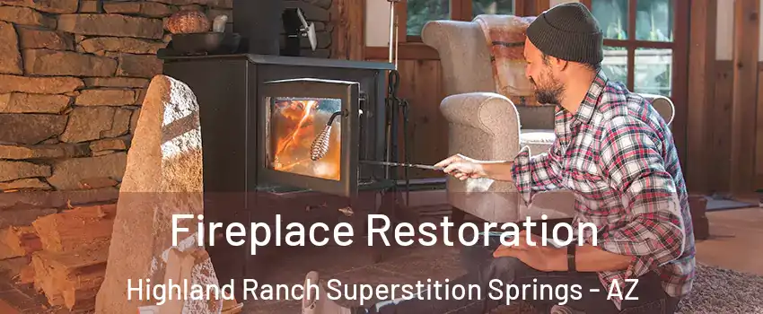 Fireplace Restoration Highland Ranch Superstition Springs - AZ