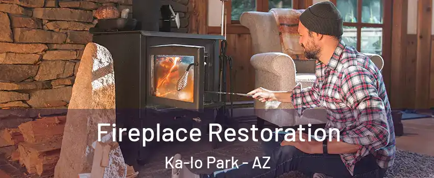 Fireplace Restoration Ka-lo Park - AZ