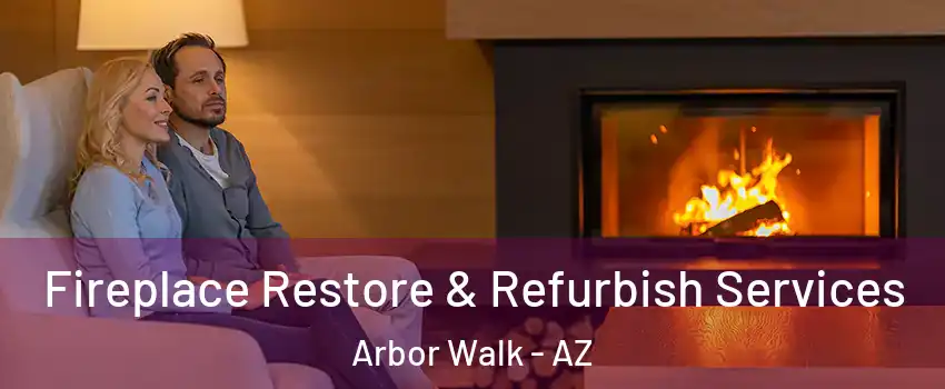 Fireplace Restore & Refurbish Services Arbor Walk - AZ