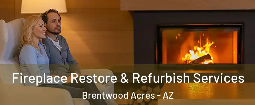 Fireplace Restore & Refurbish Services Brentwood Acres - AZ