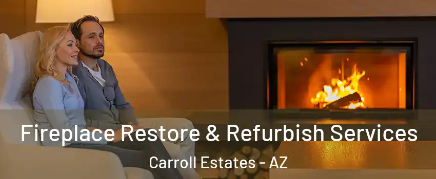 Fireplace Restore & Refurbish Services Carroll Estates - AZ