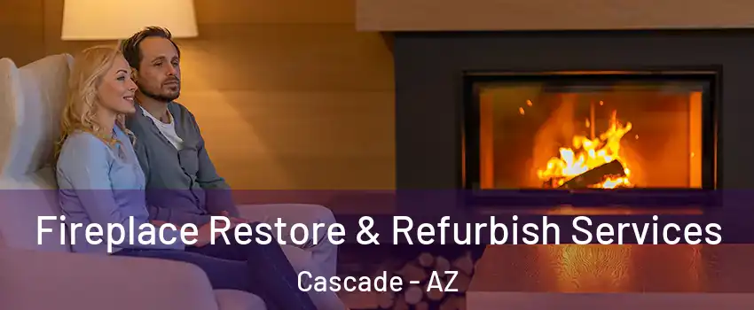 Fireplace Restore & Refurbish Services Cascade - AZ