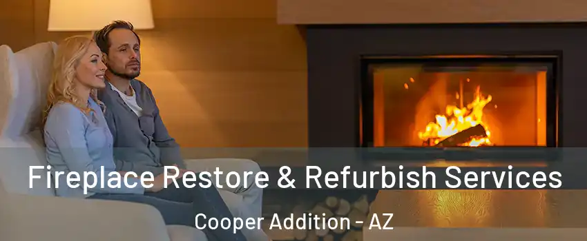Fireplace Restore & Refurbish Services Cooper Addition - AZ