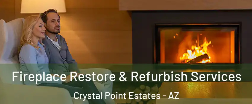 Fireplace Restore & Refurbish Services Crystal Point Estates - AZ