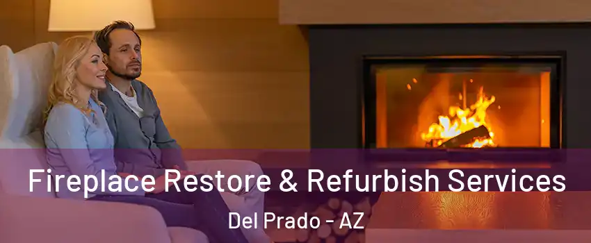 Fireplace Restore & Refurbish Services Del Prado - AZ