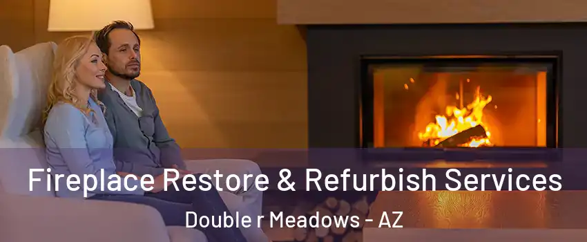 Fireplace Restore & Refurbish Services Double r Meadows - AZ