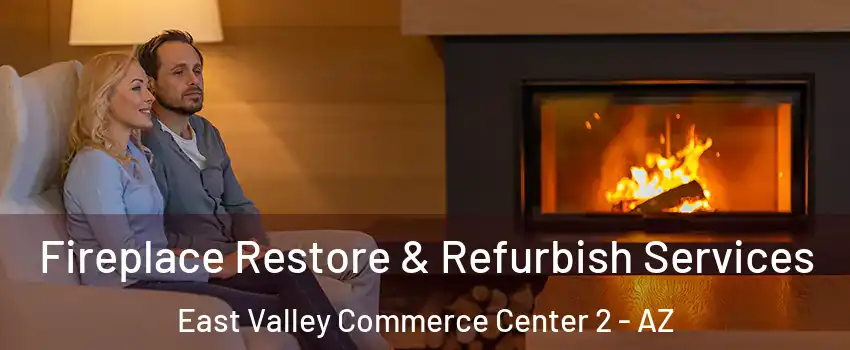 Fireplace Restore & Refurbish Services East Valley Commerce Center 2 - AZ