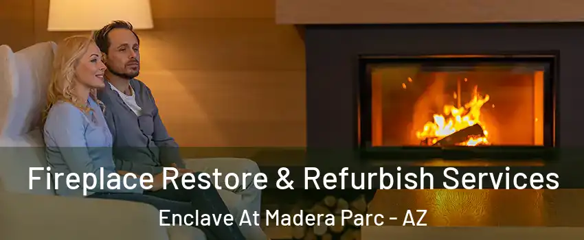 Fireplace Restore & Refurbish Services Enclave At Madera Parc - AZ