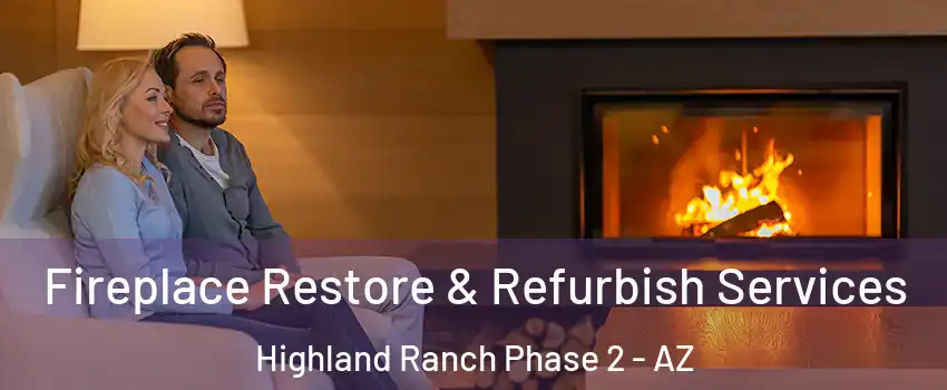 Fireplace Restore & Refurbish Services Highland Ranch Phase 2 - AZ