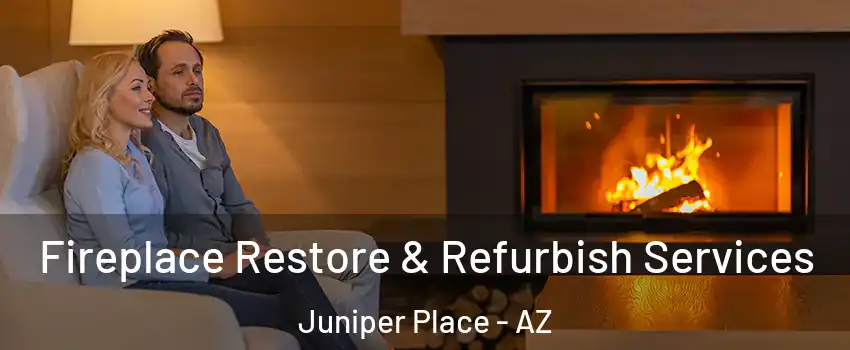 Fireplace Restore & Refurbish Services Juniper Place - AZ
