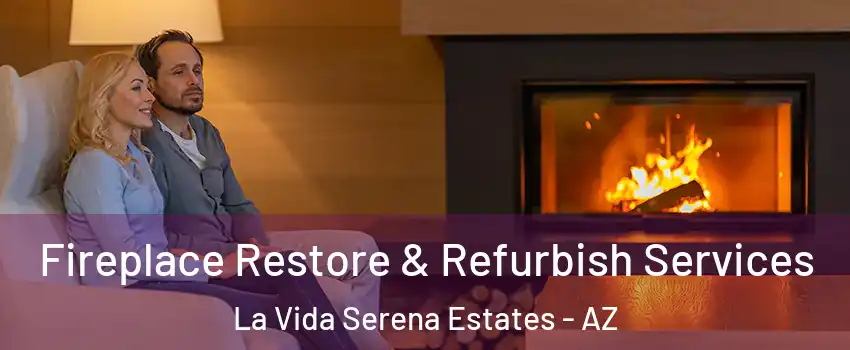 Fireplace Restore & Refurbish Services La Vida Serena Estates - AZ