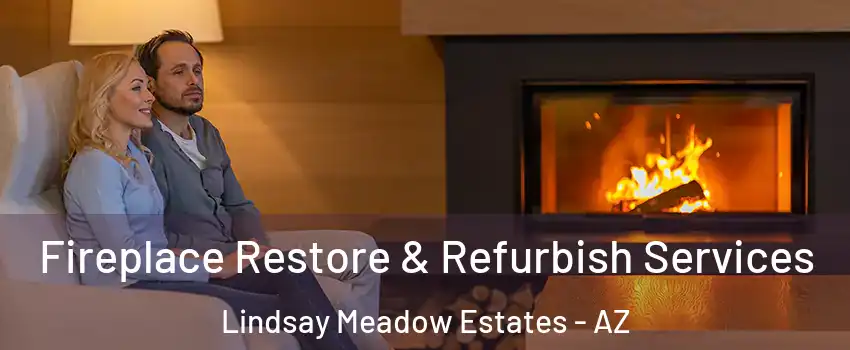 Fireplace Restore & Refurbish Services Lindsay Meadow Estates - AZ