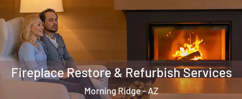 Fireplace Restore & Refurbish Services Morning Ridge - AZ