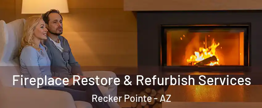 Fireplace Restore & Refurbish Services Recker Pointe - AZ