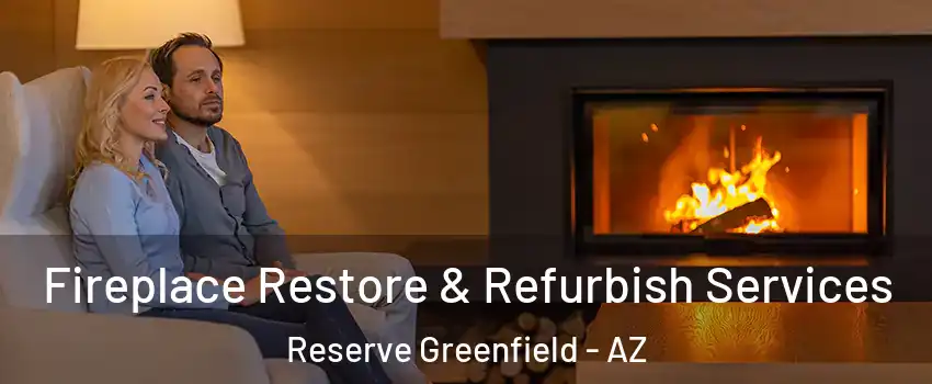 Fireplace Restore & Refurbish Services Reserve Greenfield - AZ