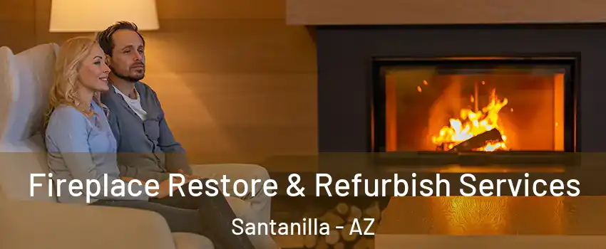 Fireplace Restore & Refurbish Services Santanilla - AZ