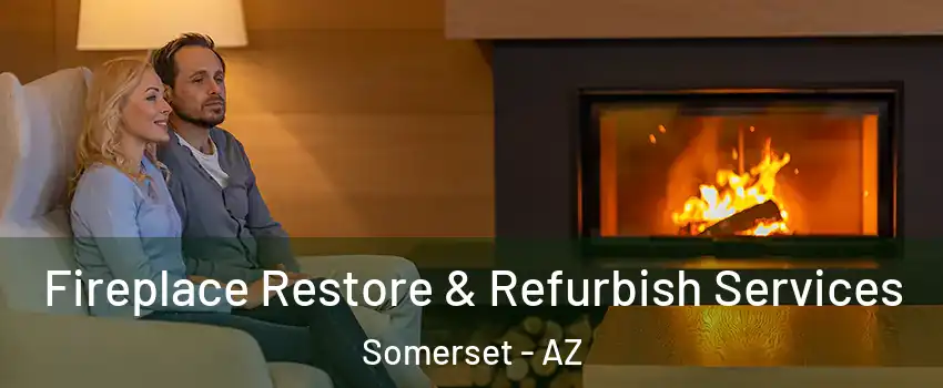 Fireplace Restore & Refurbish Services Somerset - AZ