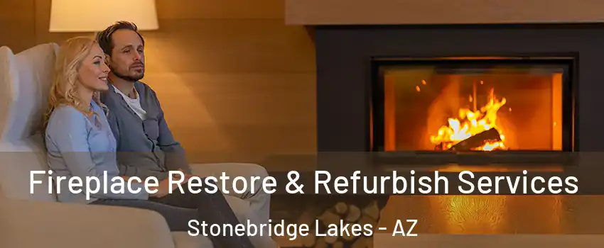 Fireplace Restore & Refurbish Services Stonebridge Lakes - AZ