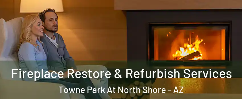 Fireplace Restore & Refurbish Services Towne Park At North Shore - AZ