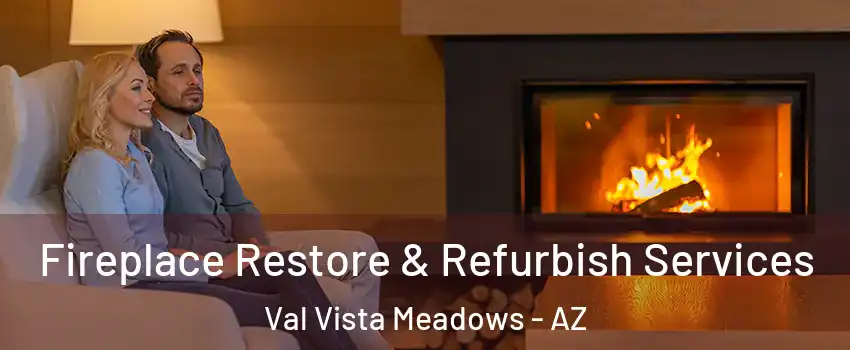 Fireplace Restore & Refurbish Services Val Vista Meadows - AZ