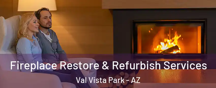 Fireplace Restore & Refurbish Services Val Vista Park - AZ