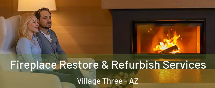 Fireplace Restore & Refurbish Services Village Three - AZ